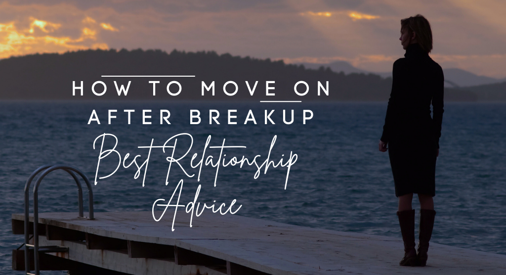 How To Move On After Breakup
